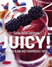 Juicy! av Carina Hultin Dahlmann (Innbundet)