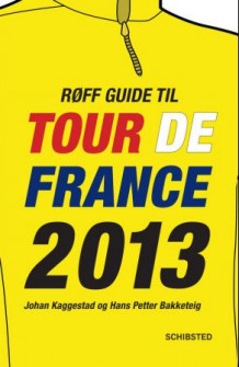 Røff guide til Tour de France 2013 av Johan Kaggestad og Hans Petter Bakketeig (Heftet)