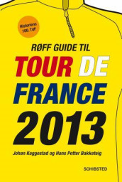 Røff guide til Tour de France 2013 av Hans Petter Bakketeig og Johan Kaggestad (Ebok)