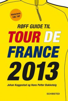 Røff guide til Tour de France 2013 av Johan Kaggestad og Hans Petter Bakketeig (Ebok)