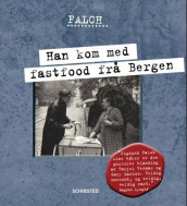 Han kom med fastfood frå Bergen av Sigmund Falch (Innbundet)