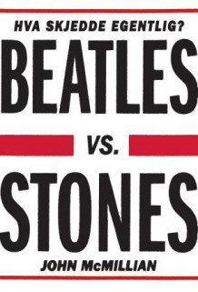 Beatles vs. Stones av John McMillian (Innbundet)
