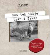 Dei tek ikkje tran i Texas av Sigmund Falch (Ebok)