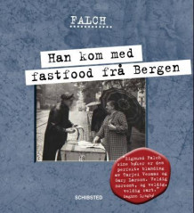 Han kom med fastfood frå Bergen av Sigmund Falch (Ebok)