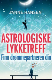 Astrologiske lykketreff av Janne Hansen (Ebok)