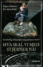 Hva skal vi med stjerner nå? av Per Arne Dahl og Espen Olafsen (Innbundet)