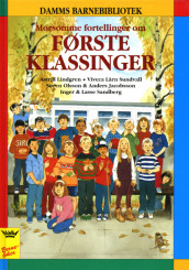 Morsomme fortellinger om førsteklassinger av Anders Jacobsson, Astrid Lindgren, Sören Olsson, Inger Sandberg, Lasse Sandberg og Viveca Lärn Sundvall (Innbundet)