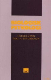 Biologisk psykologi av Holger Ursin og Odd H. Zahl-Begnum (Heftet)