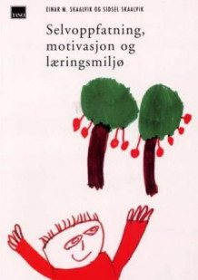 Selvoppfatning, motivasjon og læringsmiljø av Einar M. Skaalvik og Sidsel Skaalvik (Heftet)