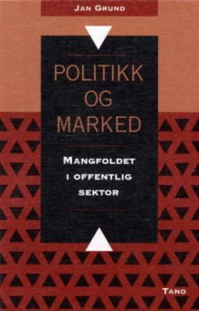 Politikk og marked av Jan Grund (Heftet)