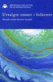 Utvalgte emner i folkerett av Ole Kristian Fauchald, Morten Ruud og Geir Ulfstein (Innbundet)