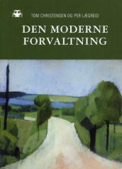 Den moderne forvaltning av Tom Christensen og Per Lægreid (Heftet)