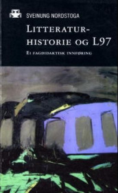 Litteraturhistorie og L97 av Sveinung Nordstoga (Heftet)