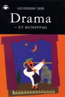 Drama - et kunstfag av Aud Berggraf Sæbø (Heftet)
