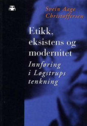 Etikk, eksistens og modernitet av Svein Aage Christoffersen (Heftet)
