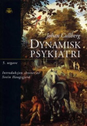 Dynamisk psykiatri i teori og praksis av Johan Cullberg (Innbundet)