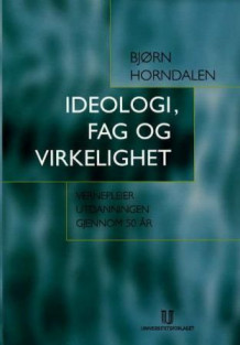 Ideologi, fag og virkelighet av Bjørn Horndalen (Heftet)