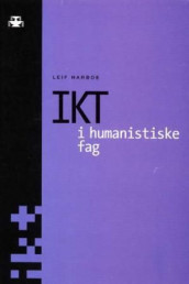 IKT i humanistiske fag av Leif Harboe (Heftet)