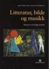 Litteratur, bilde og musikk av Karen Marie Ganer og Anne-Kari Skarðhamar (Innbundet)