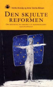 Den skjulte reformen av Herdis Alvsvåg og Anne Tanche-Nilssen (Heftet)
