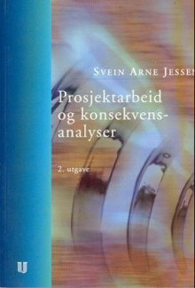 Prosjektarbeid og konsekvensanalyser av Svein Arne Jessen (Heftet)