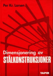 Dimensjonering av stålkonstruksjoner av Per Kr. Larsen (Innbundet)