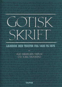Gotisk skrift av Aud Mikkelsen Tretvik og Kjell Haarstad (Heftet)
