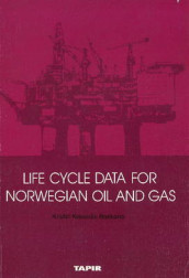 Life cycle data for Norwegian oil and gas av Kristin Keiserås Bakkane (Heftet)