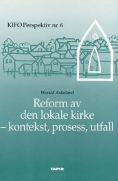 Reform av den lokale kirke av Harald Askeland (Innbundet)
