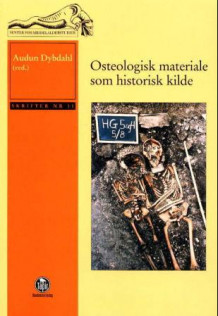 Osteologisk materiale som historisk kilde av Audun Dybdahl (Heftet)