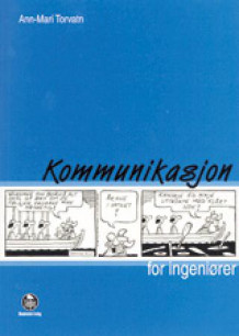 Kommunikasjon for ingeniører av Ann-Mari Torvatn (Heftet)