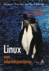 Linux som informasjonstjener av Per Borgesen, Mads E. Eilertsen, Geir Maribu og Arne B. Mikalsen (Heftet)