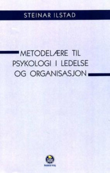 Metodelære til psykologi i ledelse og organisasjon av Steinar Ilstad (Heftet)