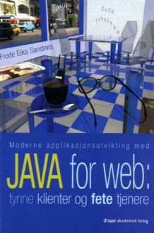Moderne applikasjonsutvikling med Java for web av Frode Eika Sandnes (Heftet)
