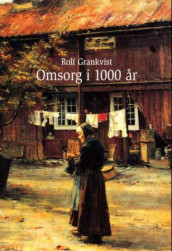 Omsorg i 1000 år av Rolf Grankvist (Heftet)