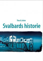 Svalbards historie av Thor B. Arlov (Innbundet)