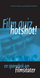 Film quiz, hotshot! av Claude Davidsen og Camilla AC Tepfers (Heftet)