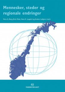 Mennesker, steder og regionale endringer av Nina Gunnerud Berg, Britt Dale, Hans Kjetil Lysgård og Barbro Holm-Løfgren (Heftet)