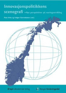 Innovasjonspolitikkens scenografi av Peter Arbo og Hallgeir Gammelsæter (Heftet)