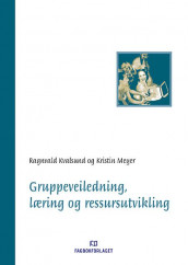 Gruppeveiledning, læring og ressursutvikling av Ragnvald Kvalsund og Kristin Meyer (Heftet)