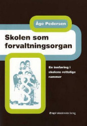 Skolen som forvaltningsorgan av Åge Pedersen (Heftet)