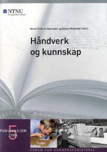 Håndverk og kunnskap av Anne Kristine Børresen og Bengt Molander (Heftet)