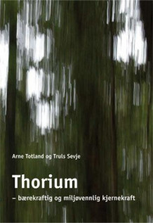 Thorium av Arne Totland og Truls Sevje (Heftet)