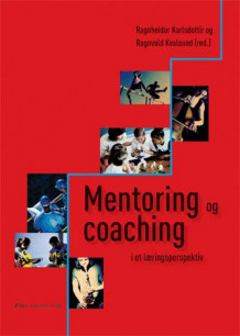 Mentoring og coaching i et læringsperspektiv av Ragnheiður Karlsdóttir og Ragnvald Kvalsund (Heftet)