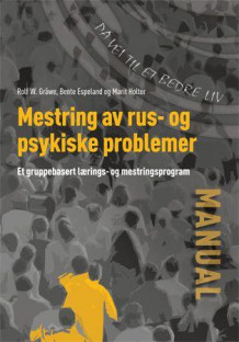 Mestring av rus og psykiske problemer av Rolf W. Gråwe, Bente Espeland og Marit Holter (Heftet)