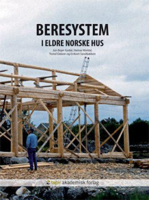 Beresystem i eldre norske hus av Jon Bojer Godal, Steinar Moldal, Trond Oalann og Embret Sandbakken (Heftet)