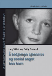 Å bekjempe sjenanse og sosial angst hos barn av Lucy Willetts og Cathy Creswell (Heftet)