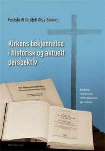 Kirkens bekjennelse i historisk og aktuelt perspektiv av Torleiv Austad, Tormod Engelsviken og Lars Østnor (Heftet)
