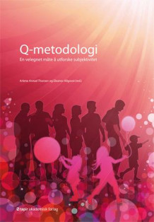 Q-metodologi av Arlene Arstad Thorsen og Eleanor Allgood (Heftet)
