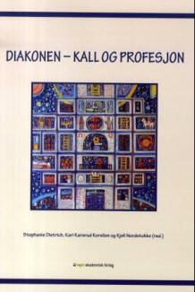 Diakonen av Stephanie Dietrich, Kari Karsrud Korslien og Kjell Nordstokke (Heftet)